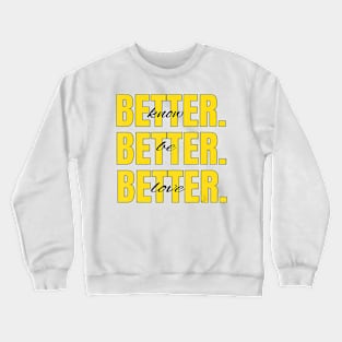 Cute Graphic KNOW BETTER BE BETTER LOVE BETTER Crewneck Sweatshirt